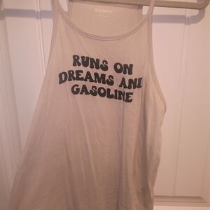 Old Navy Cream Tank Top - Runs on Dreams and Gasoline